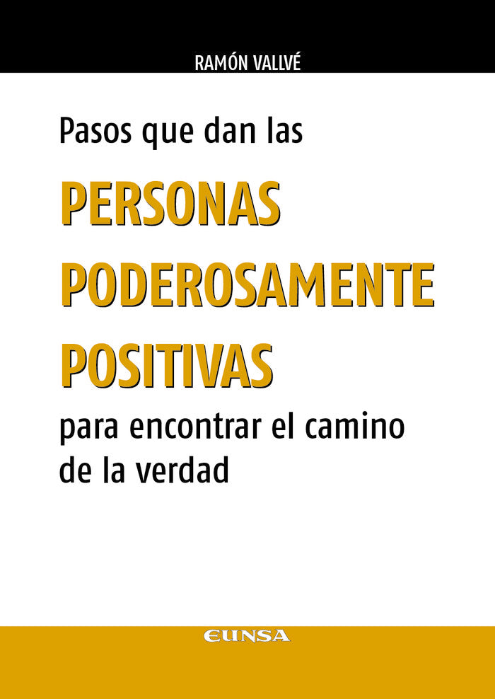 Pasos que dan las personas poderosamente positivas para encontrar el camino de la verdad, de VALLVE BETHENCOURT,RAMON JOSE | 