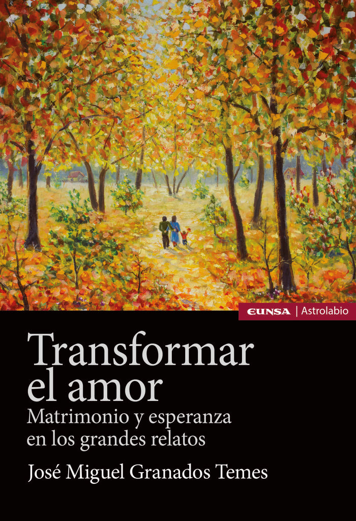 Transformar el amor, de GRANADOS TEMES,JOSE MIGUEL | portada del libro