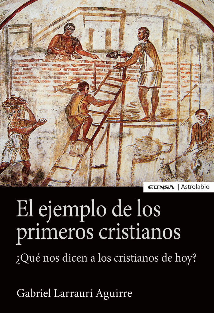 EL EJEMPLO DE LOS PRIMEROS CRISTIANOS, de LARRAURI AGUIRRE, GABRIEL | portada del libro