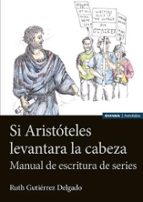 SI ARISTOTELES LEVANTARA LA CABEZA, de RUTH GUTIERREZ DELGADO | portada del libro