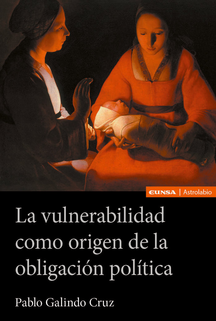 LA VULNERABILIDAD COMO ORIGEN DE LA OBLIGACION POLITICA, de GALINDO CRUZ,PABLO | portada del libro