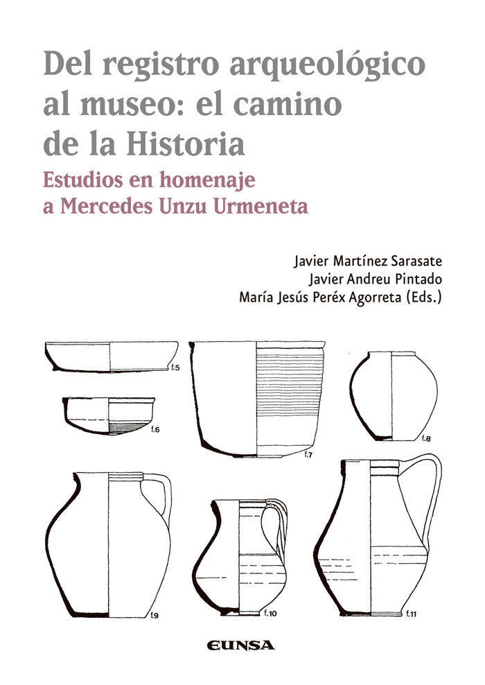 DEL REGISTRO ARQUEOLOGICO AL MUSEO EL CAMINO DE LA HISTORIA, de MARTINEZ SARASATE, JAVIER | portada del libro