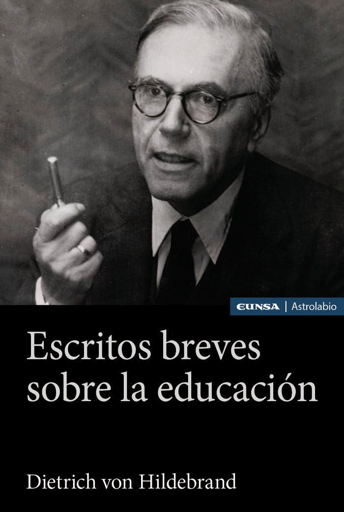ESCRITOS BREVES SOBRE LA EDUCACION, de VON HILDEBRAND, DIETRICH | portada del libro