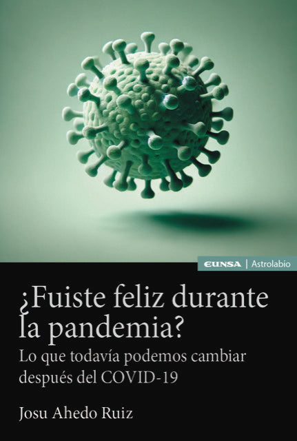 FUISTE FELIZ DURANTE LA PANDEMIA, de AHEDO RUIZ, JESUS | portada del libro
