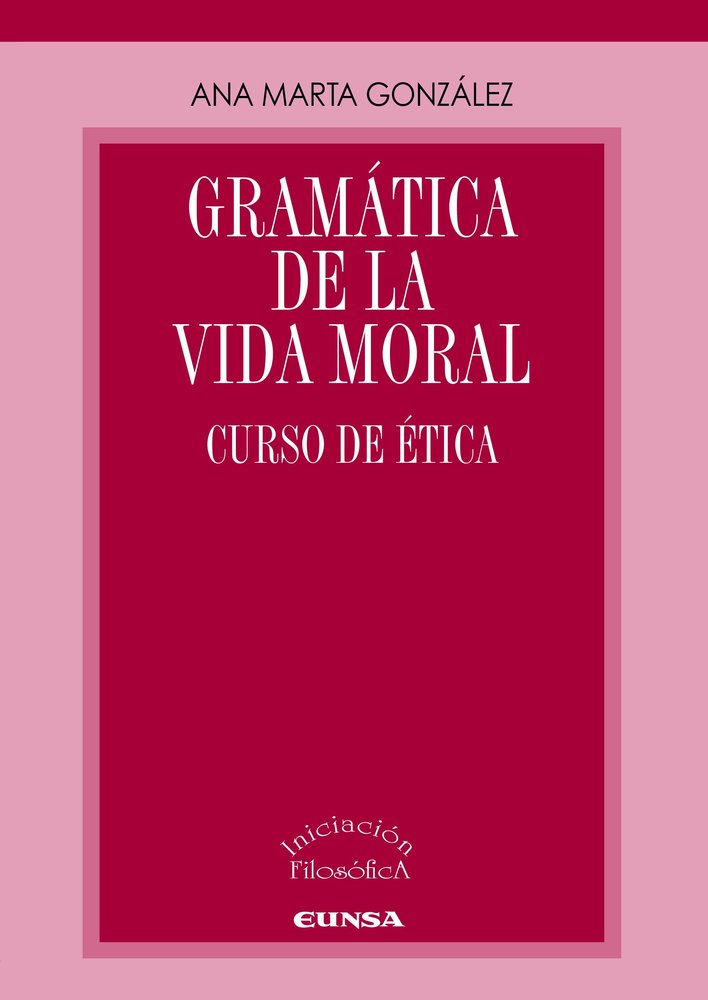 GRAMATICA DE LA VIDA MORAL, de GONZALEZ GONZALEZ, ANA MARTA | portada del libro