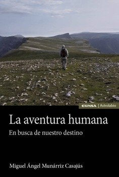 AVENTURA HUMANA, LA, de MUNARRIZ CASAJUS, MIGUEL ANGEL | portada del libro
