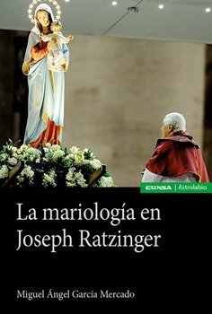 MARIOLOGIA EN JOSEPH RATZINGER, LA, de GARCIA MERCADO, MIGUEL ANGEL | portada del libro