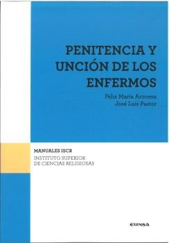 PENITENCIA Y UNCION DE LOS ENFERMOS, de FELIX MARIA AROCENA Y JOSE LUIS PASTOR | portada del libro