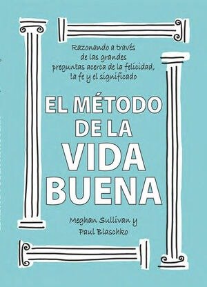 METODO DE LA VIDA BUENA, EL, de SULLIVAN, MEGHAN | portada del libro