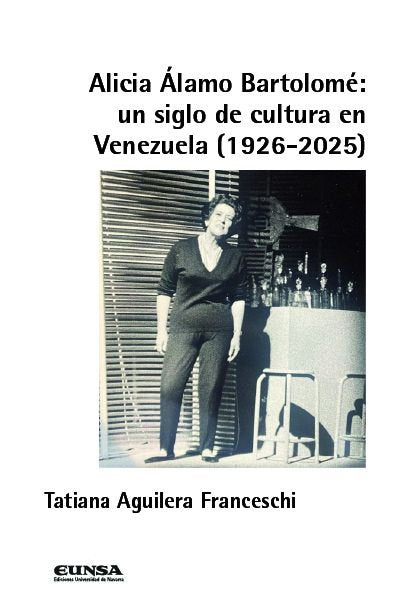 ALICIA ALAMO BARTOLOME UN SIGLO DE CULTURA EN VENEZUELA 192, de TATIANA AGUILERA FRANCESCHI | portada del libro