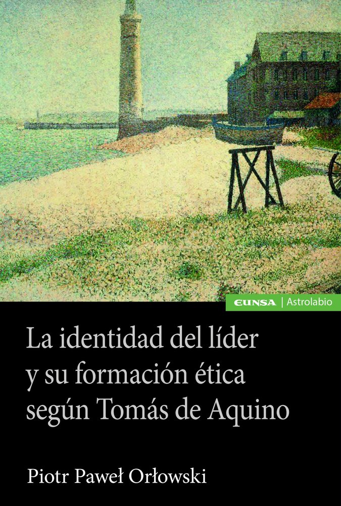 LA IDENTIDAD DEL LIDER Y SU FORMACION ETICA SEGUN TOMAS DE AQUINO, de PAWEL ORLOWSKI, PIOTR | portada del libro