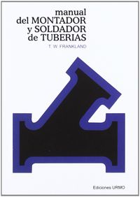 Manual del montador y soldador de tuber¡as, de FRANKLAND TOMAS W | portada del libro