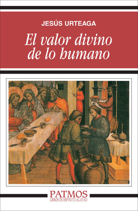 El valor divino de lo humano, de Urteaga Loidi, Jesús | portada del libro