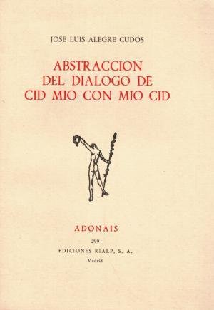 Abstraccion del dialogo de Mio Cid con Cid Mio, de Alegre Cudós, José Luis | portada del libro