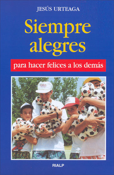 Siempre alegres para hacer felices a los demás, de Urteaga Loidi, Jesús | portada del libro