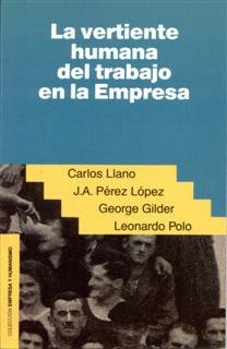 La vertiente humana del trabajo en la empresa, de Llano, Carlos | portada del libro