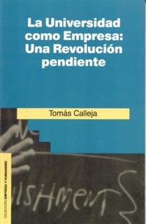 La Universidad como Empresa: Una revolución pendiente, de Calleja, Tomás | portada del libro