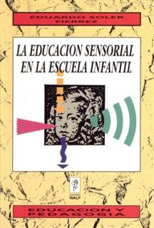La educación sensorial en la escuela infantil, de Soler Fierrez, Eduardo | portada del libro