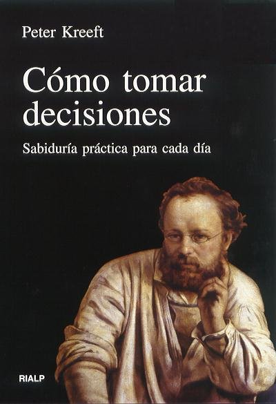Cómo tomar decisiones, de Kreeft, Peter | portada del libro