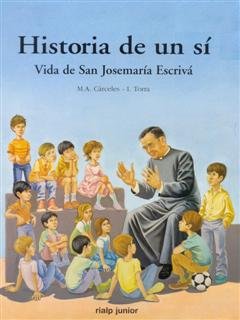 Historia de un sí. Vida de San Josemaría Escrivá, de Torra, Isabel | portada del libro