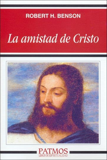 La amistad de Cristo, de Benson, Robert Hugh | portada del libro