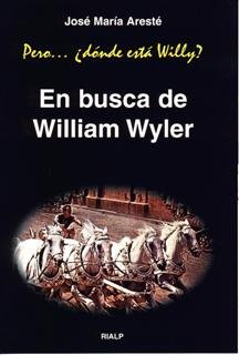 En busca de William Wyler, de Aresté Sancho, José María | portada del libro