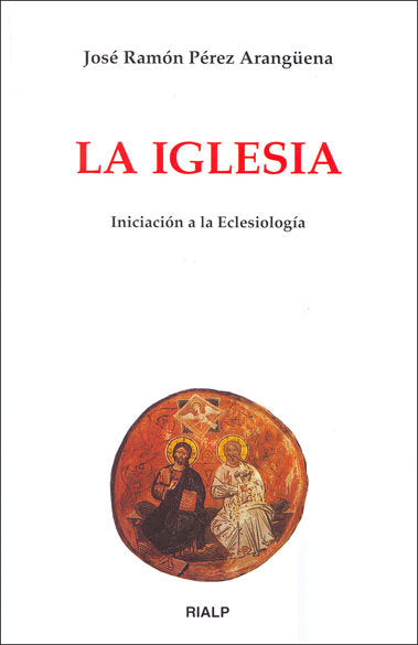 La Iglesia. Iniciación a la Eclesiología, de Pérez Arangüena, José Ramón | portada del libro