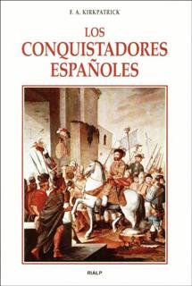 Los conquistadores españoles, de Kirkpatrick, Federick Alex | portada del libro