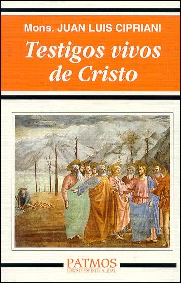 Testigos vivos de Cristo, de Cipriani, Juan Luis | portada del libro