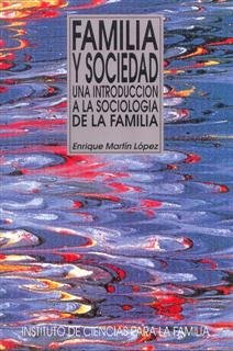 Familia y Sociedad. Una introducción a la sociología de la familia, de Martín López, Enrique | portada del libro