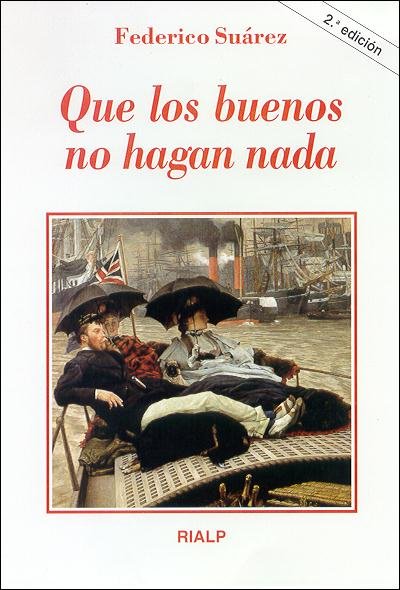 Que los buenos no hagan nada, de Suárez Verdeguer, Federico | portada del libro