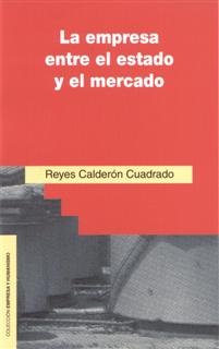 La empresa entre el estado y el mercado, de Calderón Cuadrado, Reyes | portada del libro