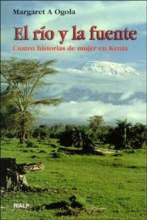 El río y la fuente. Cuatro historias de mujer en Kenia, de Ogola, Margaret A | portada del libro