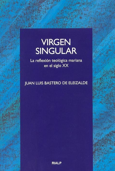 Virgen singular, de Bastero de Eleizalde, Juan Luis | portada del libro