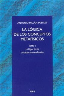La lógica de los conceptos metafísicos. I. La lógica de los conceptos trascendentales, de Millán-Puelles, Antonio | portada d