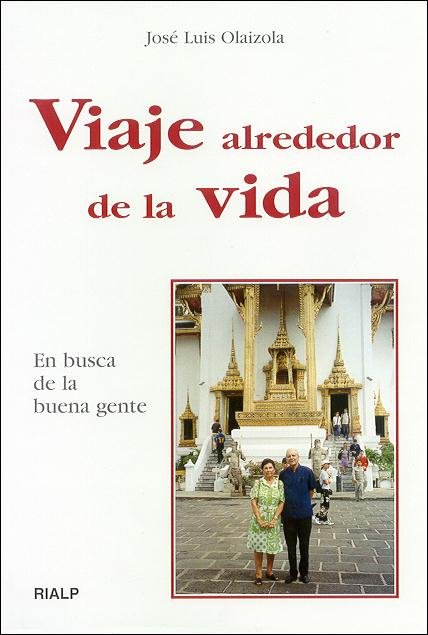 Viaje alrededor de la vida, de Olaizola Sarria, José Luis | portada del libro