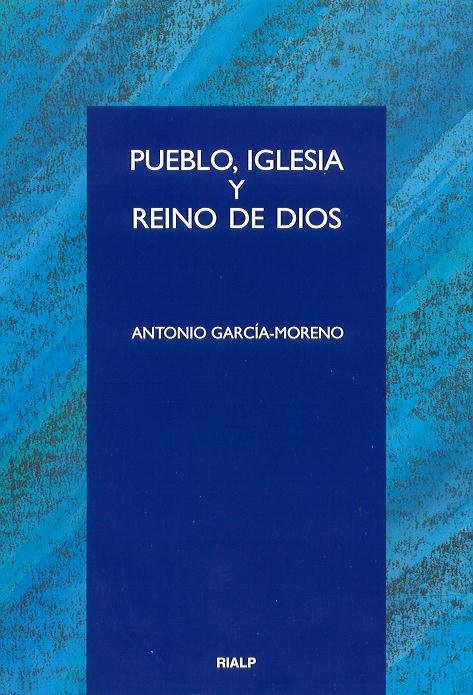 Pueblo, Iglesia y Reino de Dios, de García-Moreno, Antonio | portada del libro