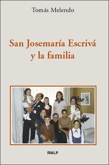 San Josemaría Escrivá y la familia, de Melendo Granados, Tomás | portada del libro