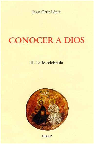Conocer a Dios. II. La fe celebrada, de Ortiz López, Jesús | portada del libro