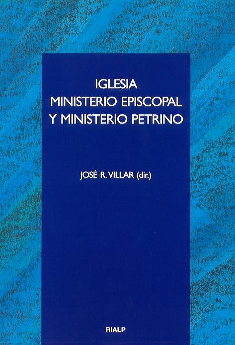 Iglesia, Ministerio episcopal y Ministerio petrino, de Villar Saldaña, José Ramón | portada del libro