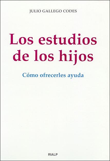 Los estudios de los hijos. Cómo ofrecerles ayuda, de Gallego Codes, Julio | portada del libro