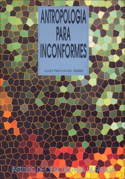 Antropología para inconformes, de Sellés Dauder, Juan Fernando | portada del libro