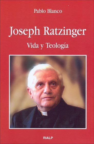 Joseph Ratzinger. Vida y Teología, de Blanco Sarto, Pablo | portada del libro