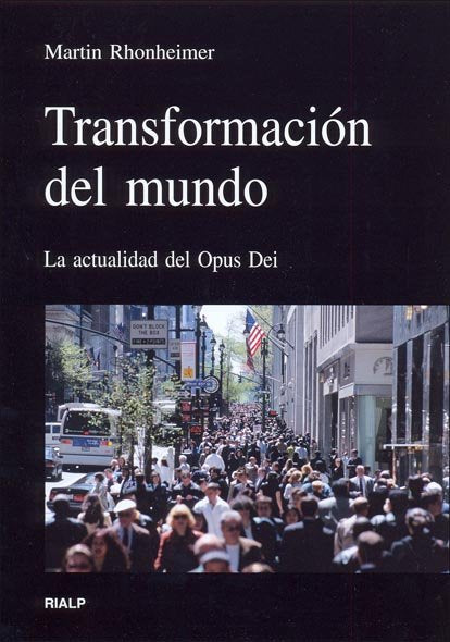 Transformación del mundo. La actualidad del Opus Dei, de Rhonheimer, Martin | portada del libro
