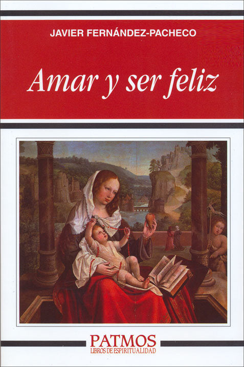 Amar y ser feliz, de Fernández-Pacheco, Javier | portada del libro