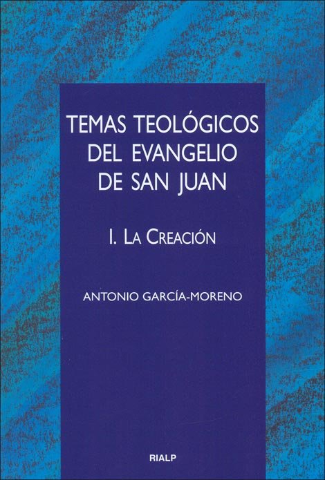 Temas teológicos del evangelio de San Juan. I. La Creación, de García-Moreno, Antonio | portada del libro