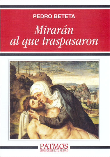 Mirarán al que traspasaron, de Beteta López, Pedro | portada del libro