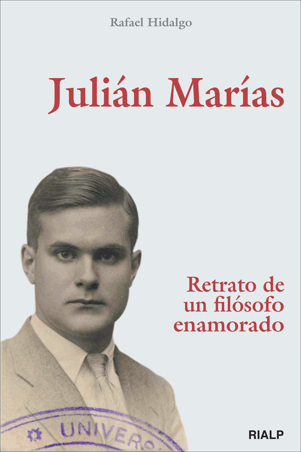 Julián Marías. Retrato de un filósofo enamorado, de Hidalgo Navarro, Rafael | portada del libro