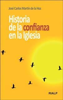 Historia de la confianza en la Iglesia, de Martín de la Hoz, José Carlos | portada del libro