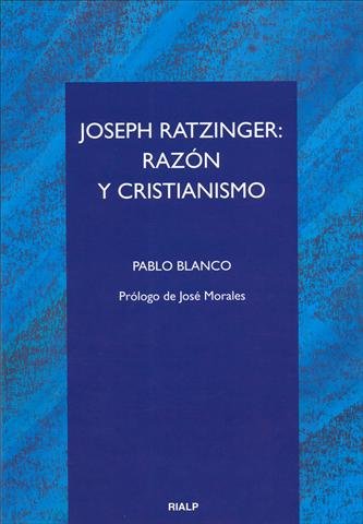Joseph Ratzinger: razón y cristianismo, de Blanco Sarto | portada del libro